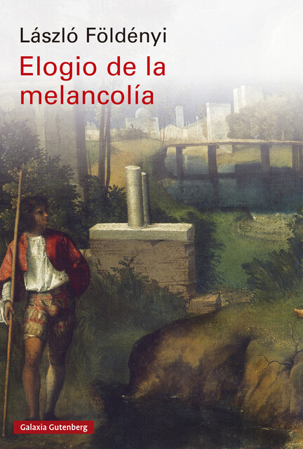 Elogio de la melancolía, László Földenyi