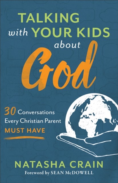 Talking with Your Kids about God, Natasha Crain