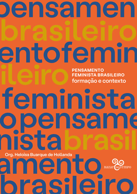 Pensamento Feminista Brasileiro: Formação e contexto, Bila Sorj, Lélia Gonzalez, Leila Linhares Barsted, Albertina de Oliveira Costa, Branca Moreira Alves, Carmen Barroso, Constância Lima Duarte, Cynthia Sarti, Beatriz Nascimento, Angela Arruda, Heleieth Saffioti, Jacqueline Pitanguy, Lourdes Bandeira, Marga