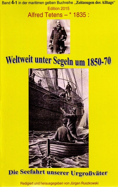 Weltweit unter Segeln um 1850–70 – Die Seefahrt unserer Urgroßväter, Alfred Tetens