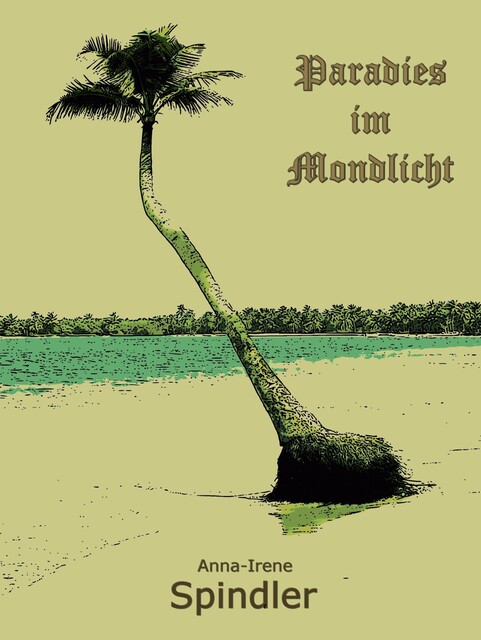 Paradies im Mondlicht, Anna-Irene Spindler