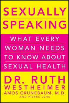 Sexually Speaking, Ruth K.Westheimer, Amos Grunebaum, Pierre A.Lehu