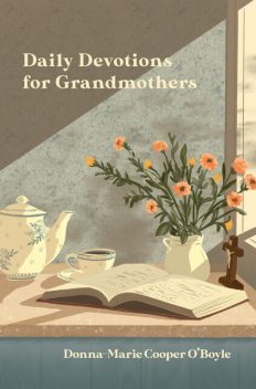 Daily Devotions for Grandmothers, Donna-Marie Cooper O'Boyle