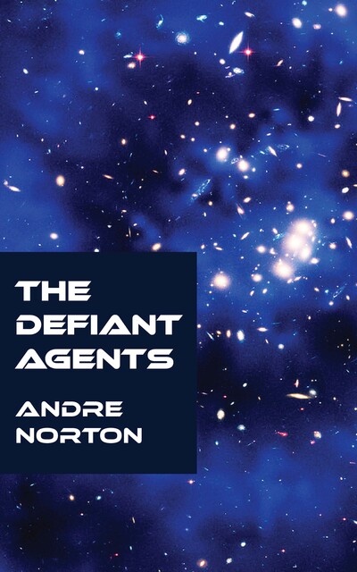 The Defiant Agents, Andre Norton