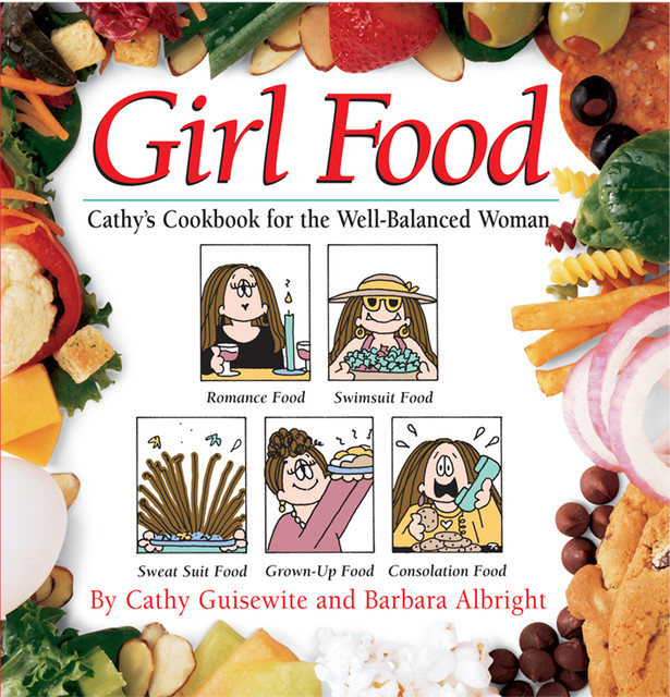 Girl Food, Cathy Guisewite, Barbara Albright