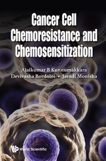 Cancer Cell Chemoresistance and Chemosensitization, Ajaikumar B Kunnumakkara Devivasha Bordoloi • Javadi Monisha