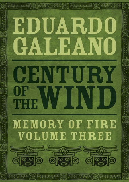 Century of the Wind, Eduardo Galeano