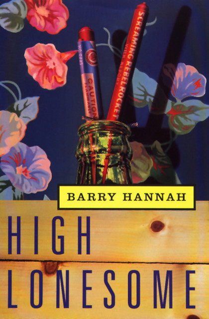 High Lonesome, Barry Hannah