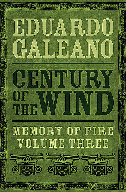 Century of the Wind, Eduardo Galeano