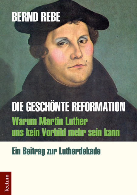 Die geschönte Reformation, Bernd Rebe