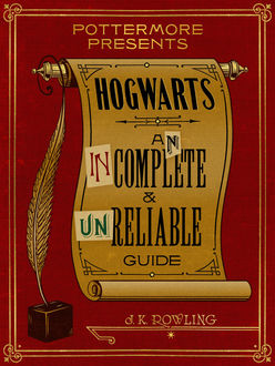 Hogwarts: An Incomplete and Unreliable Guide, J. K. Rowling