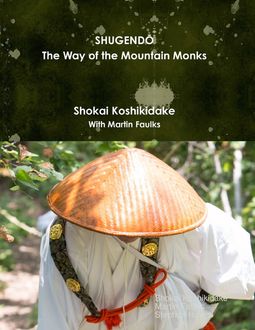 Shugendō the Way of the Mountain Monks, Stephen Hayes, Martin Faulks, Shokai Koshikidake