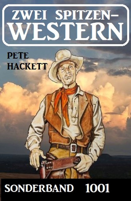 Zwei Spitzen-Western Sonderband 1001, Pete Hackett