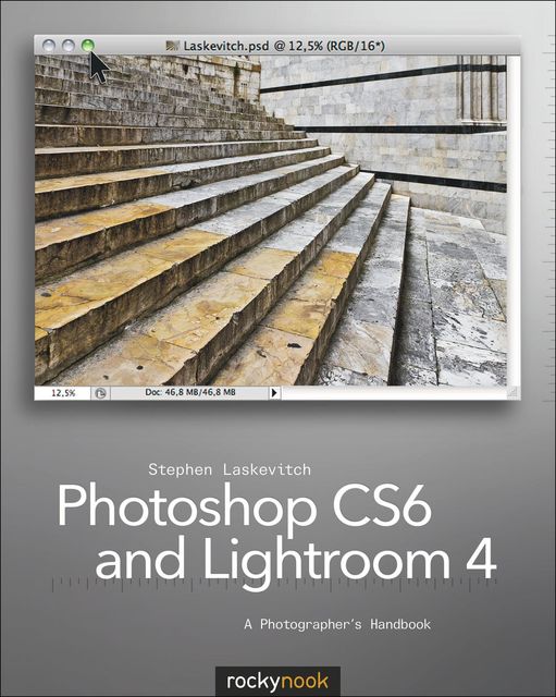 Photoshop CS6 and Lightroom 4, Stephen Laskevitch