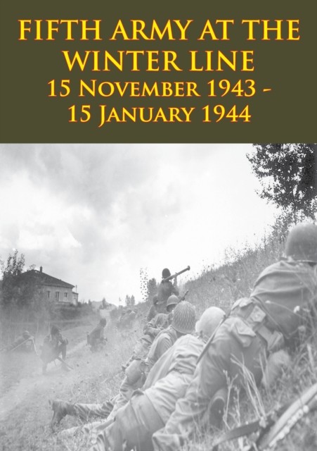 FIFTH ARMY AT THE WINTER LINE 15 November 1943 – 15 January 1944, ANON