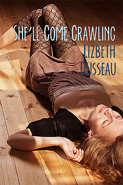 She'll Come Crawling, Lizbeth Dusseau