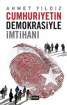 Cumhuriyetin Demokrasiyle İmtihanı, Ahmet Yıldız