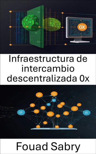 Infraestructura de intercambio descentralizada 0x, Fouad Sabry