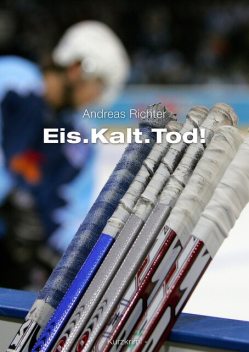 Eis.Kalt.Tod, Andreas Richter