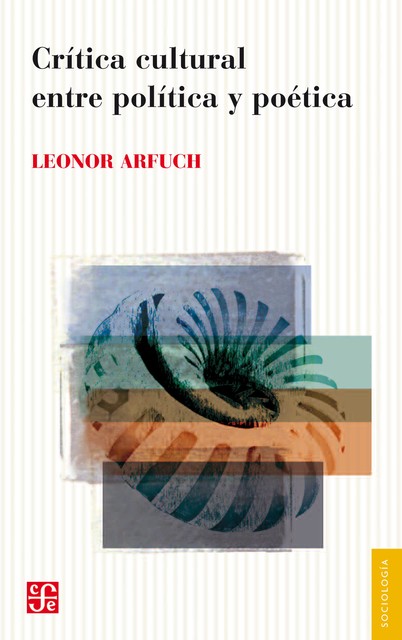 Crítica cultural entre política y poética, Leonor Arfuch