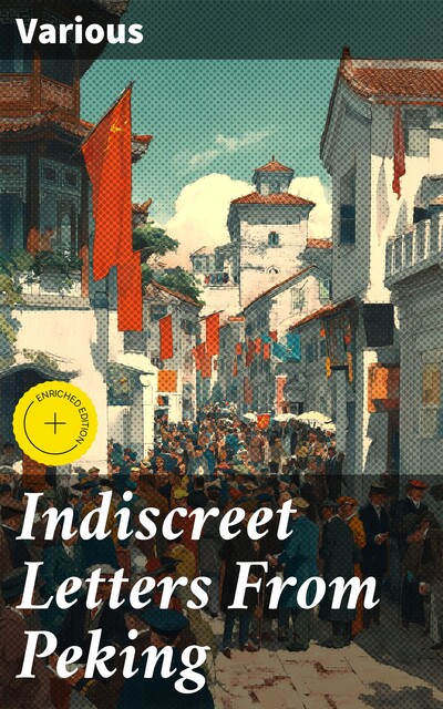 Indiscreet Letters From Peking, Various