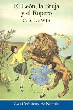 Las Crónicas de Narnia I – El León, La Bruja y el Ropero, Clive Staples Lewis
