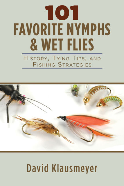 101 Favorite Nymphs and Wet Flies, David Klausmeyer