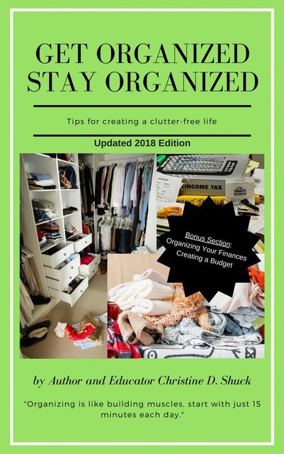Get Organized, Stay Organized, Christine D. Shuck