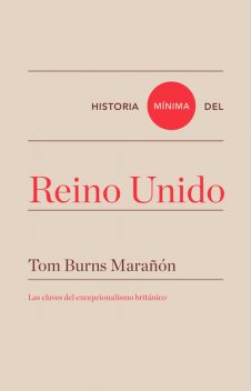 Historia mínima de Reino Unido, Tom Burns Marañón