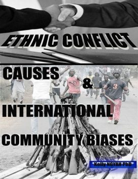 Ethnic Conflicts Causes and International Community Biases, Kelly Ngyah