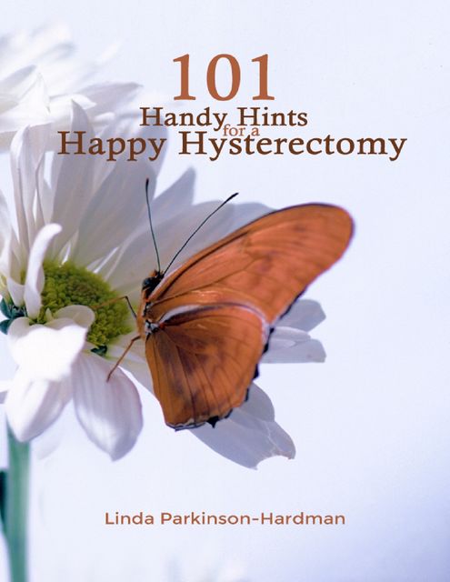 101 Handy Hints for a Happy Hysterectomy, Linda Parkinson-Hardman