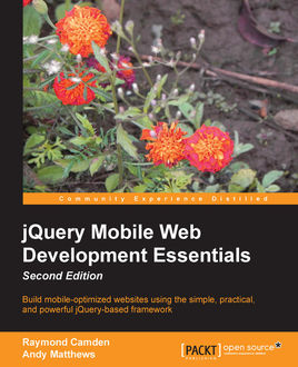 jQuery Mobile Web Development Essentials, Andy Matthews, Raymond Camden