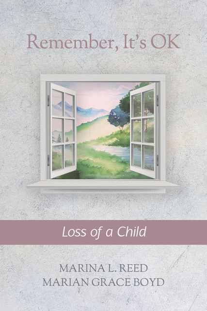 Remember, It's OK Series: Loss of a Child, Marian Grace Boyd, Marina L. Reed