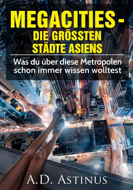 Die neun größten Städte Asiens, A.D. Astinus