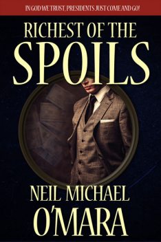 Richest of the Spoils, Neil Michael O'Mara