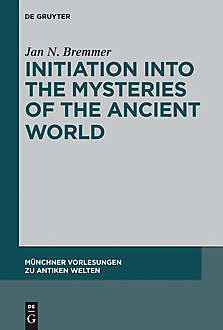Initiation into the Mysteries of the Ancient World, Jan N.Bremmer