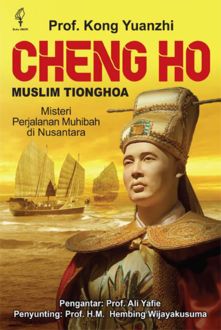 Muslim Tionghoa Cheng Ho: Misteri Perjalanan Muhibah di Nusantara, Yuanzhi Kong