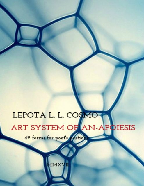 Art System of Anapoiesis 49 Forms for Poet's Pastiche, Lepota Cosmo