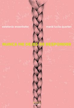 Nunca me dejes de responder, Estefanía Enzenhofer, María Lucila Quarleri