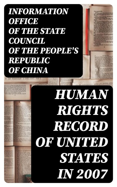 Human Rights Record of United States in 2007, Information Office of the State Council of the People's Republic of China