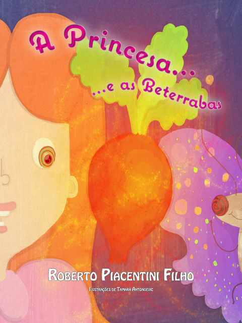 A Princesa e as Beterrabas, Roberto Piacentini Filho