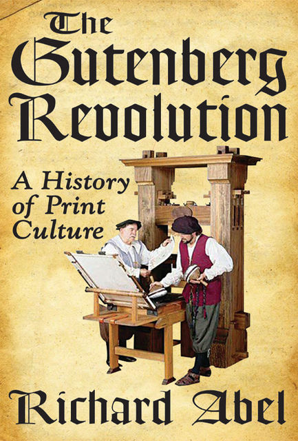 The Gutenberg Revolution, Richard Abel