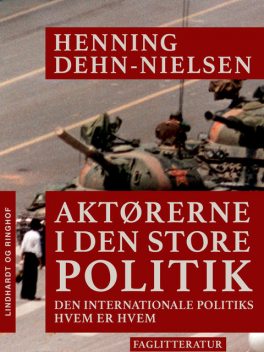 Aktørerne i den store politik : den internationale politiks hvem er hvem, Henning Dehn-Nielsen