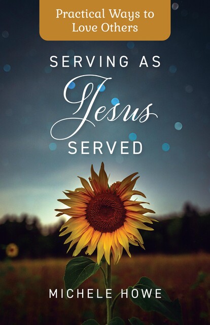 Serving as Jesus Served, Michele Howe