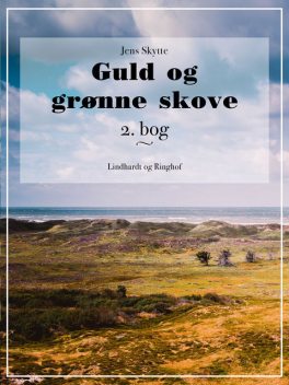 Guld og grønne skove. 2. bog, Jens Skytte