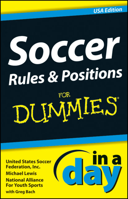 Soccer Rules and Positions In A Day For Dummies, Michael Lewis