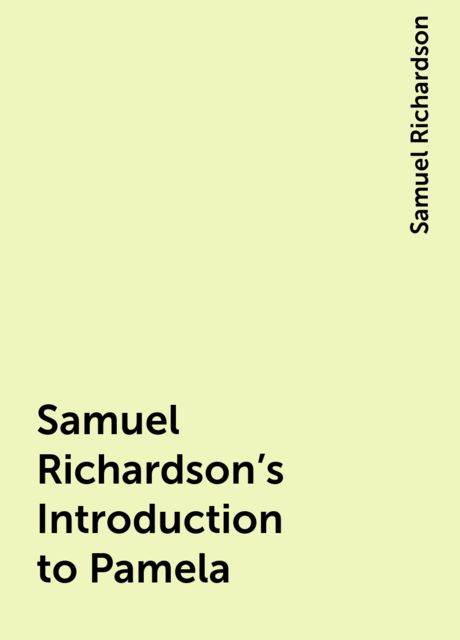 Samuel Richardson's Introduction to Pamela, Samuel Richardson