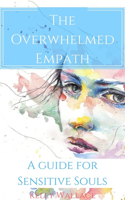 The Overwhelmed Empath, Wallace Kelly