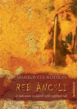 Reb Áncsli, Markovits Rodion