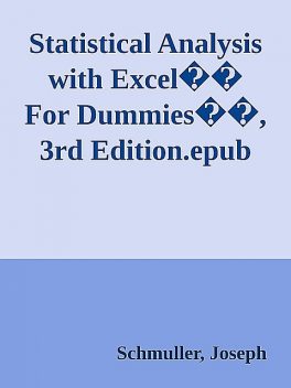 Statistical Analysis with Excel�� For Dummies��, 3rd Edition.epub, Joseph Schmuller